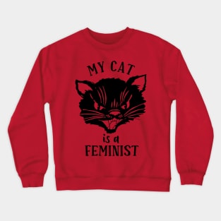 My Cat is a Feminist Crewneck Sweatshirt